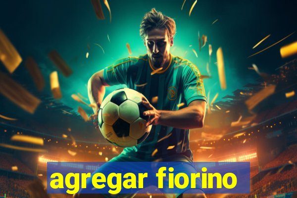 agregar fiorino